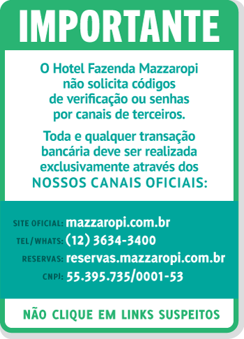 Importante: o Hotel Fazenda Mazzaropi não solicita códigos de verificação ou senhas por canais de terceiros. Transações apenas pelos canais oficiais.
