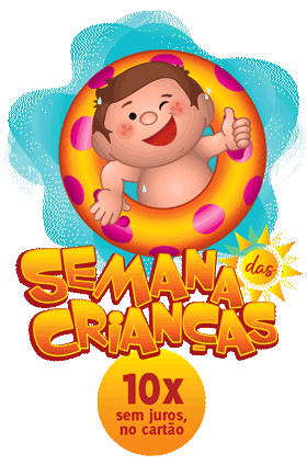 Semana das Crianças: 10x sem juros no cartão.